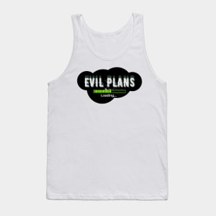 Evil Plans Loading... Tank Top